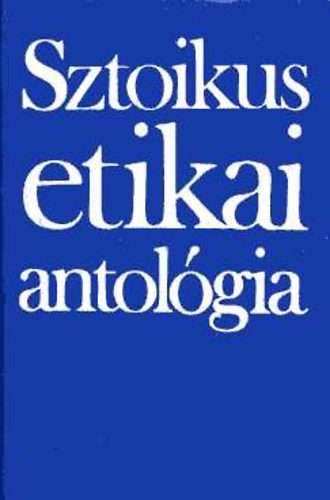 Gondolat Kiad - Sztoikus etikai antolgia