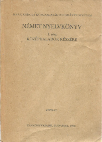 Dr. Kovacsicsn Petrovn M. Antnia; Bassola Pter; Prnay Andrsn; Dr. Takcs Jnosn - Nmet nyelvknyv I. rsz, kzphaladk rszre