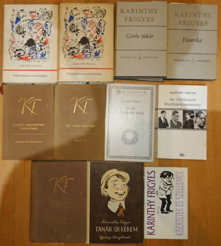 Karinthy Frigyes - 11 k�tet Karinthy Frigyest�l: Heur�ka, G�rbe t�k�r, F�ljelentem az emberis�get I-II., �gy �rtok ti, Tan�r �r k�rem, Utaz�s F�remid�ba/Capill�ria, K�s�rtetek �s szellemek, Utaz�s a kopony�m k�r�l, Az el�tkozott munk�skisasszo