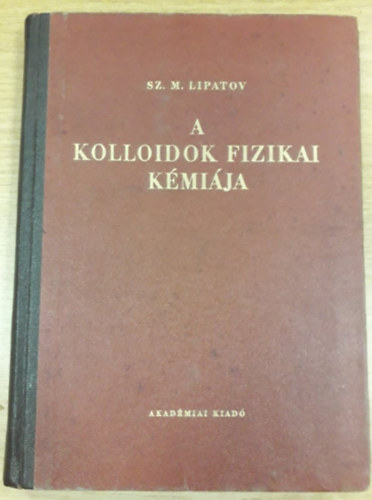 Sz.M. Lipatov - A kolloidok fizikai kmija