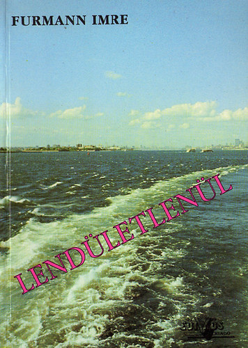 Furmann Imre - Lendületlenül