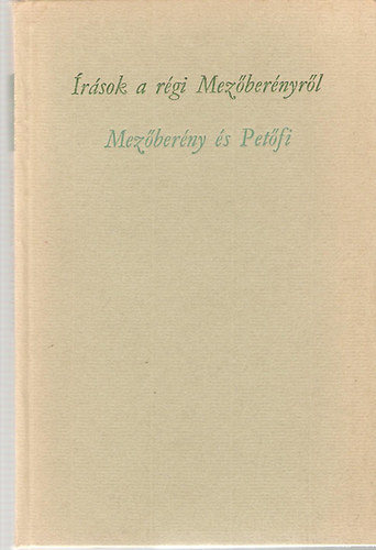 Rózsa Ferenc Gimn. és Szakköz. - Írások a régi Mezőberényről: Mezőberény és Petőfi