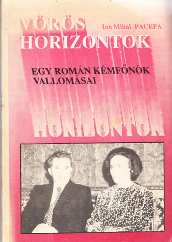 Ion Mihai Pacepa - V�r�s horizontok (Egy rom�n k�mf�n�k vallom�sai)