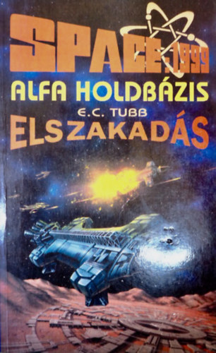 Josh Keegan E. C. Tubb - Space: 1999 - Alfa holdb�zis: Elszakad�s + Neonbiblia ( 2db k�nyv )