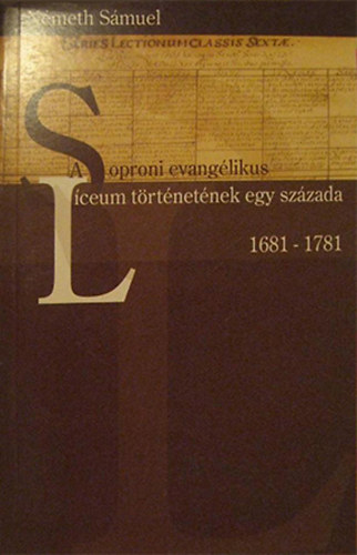 Nmeth Smuel - A soproni evanglikus lceum trtnetnek egy szzada 1681-1781