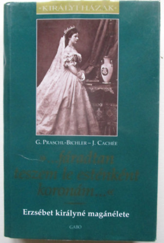 Praschl-Bichler - Erzsébet királyné magánélete