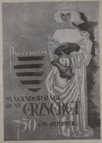 Rad� Polik�rp - S�k S�ndor - Meszl�nyi Antal - H�rom elm�lked�s �rp�dh�zi Szent Erzs�betr�l