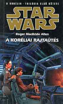 Roger Macbride Allen - Star Wars: A korliai rajtats