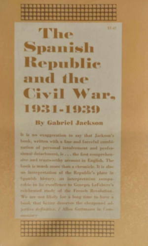 Gabriel Jackson - The Spanish Republic and the Civil War, 1931-1939 (A Spanyol Köztársaság és a polgárháború - angol nyelvű)