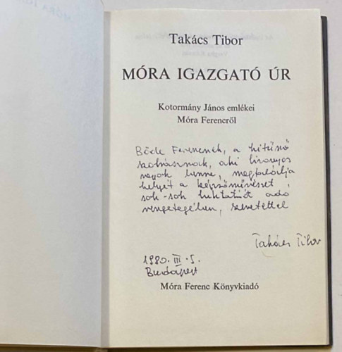 Takács Tibor - Móra igazgató úr - Kotormány János emlékei Móra Ferencről - Dedikált