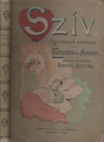 Edmondo de Amicis - A sz�v (A gyermekek sz�m�ra) - olaszb�l ford�totta Rad� Antal