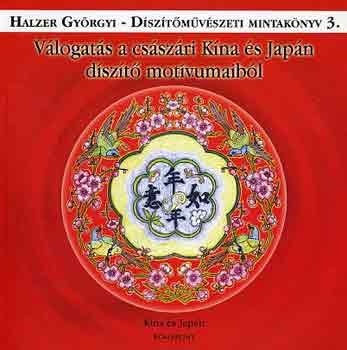 Halzer Gyrgyi - Vlogats a csszri Kna s Japn dszt motvumaibl