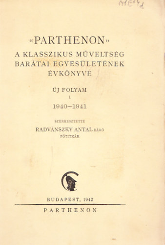 Radvnszky Antal (szerk.) - "Parthenon" - A Klasszikus Mveltsg Bartai Egyesletnek vknyve 1940-1941.