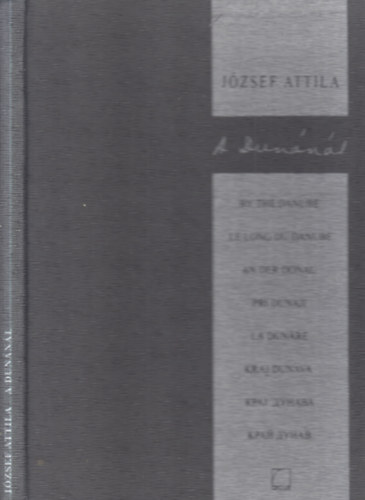 József Attila - A Dunánál (többnyelvű)- számozott, aláírt, 8 eredeti litográfiával