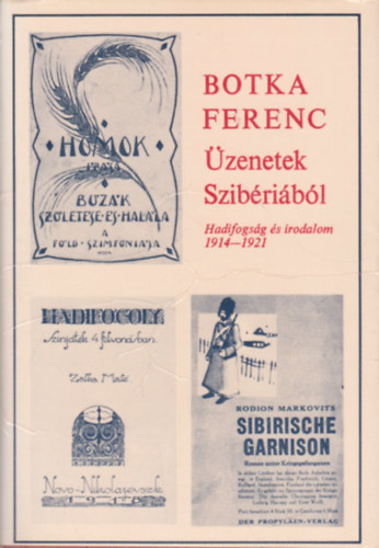 Botka Ferenc (szerk.) - Üzenetek Szibériából - Hadifogság és irodalom 1914-1921
