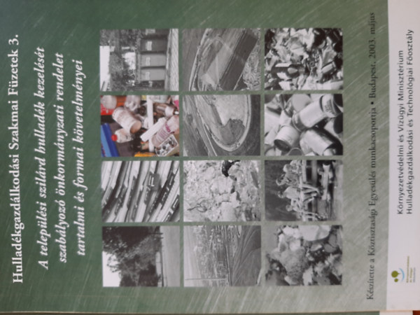 A telep�l�si szil�rd hullad�k kezel�s�t szab�lyoz� �nkorm�nyzati rendelet tartalmi �s formai k�vetelm�nyei (Hullad�kgazd�lkod�si Szakmai F�zetek 3.)