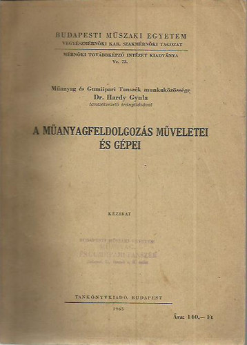 Dr. Hardy Gyula - A műanyagfeldolgozás műveletei és gépei (kézirat)