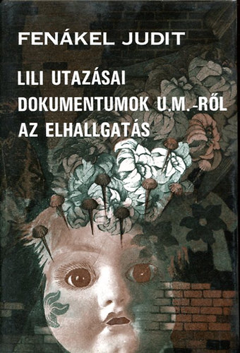 Fenkel Judit - Lili utazsai - Dokumentumok U. M.-rl - Az elhallgats
