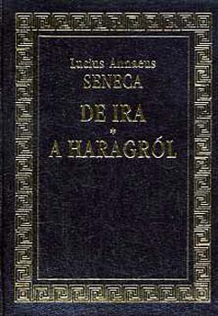 Lucius Annaeus Seneca - De Ira / A haragrl