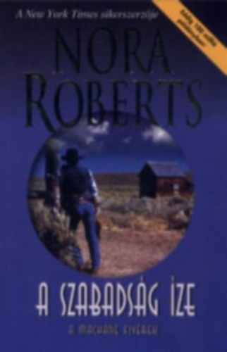 Nora Roberts - T�rv�nyes �ton + V�r�ztatta f�ld + A szabads�g �ze (A MacKade fiv�rek - h�rom m�)