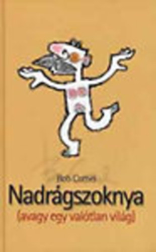 Bob Cornel - Nadrgszoknya (avagy egy valtlan vilg) - Dediklt
