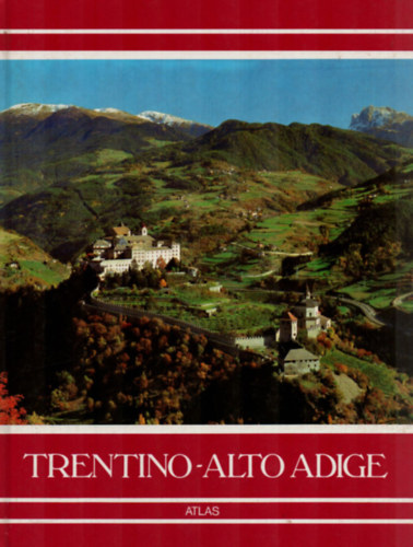Bruno Fratus (szerk.) - Trentino-Alto Adige
