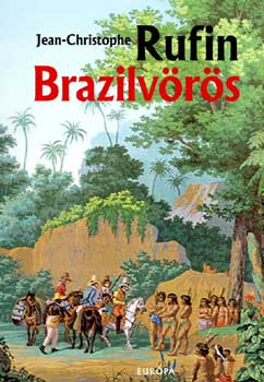Jean-Christophe Rufin - Brazilvörös