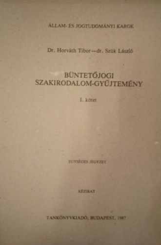dr. Dr. Sz�k L�szl� Horv�th Tibor - B�ntet�jogi szakirodalom-gy�jtem�ny I. k�tet