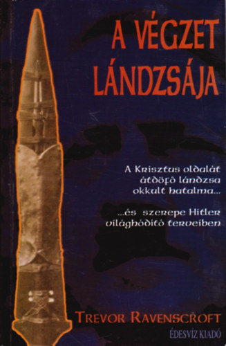 Trevor Ravenscroft - A v�gzet l�ndzs�ja - A Krisztus oldal�t �td�f� l�ndzsa okkult hatalma