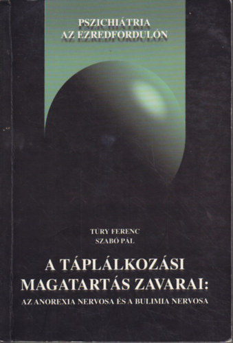 Füredi János (szerk.); Németh Attila (szerk.) - A táplálkozási magatartás zavarai: az anorexia nervosa és a bulimia nervosa (Pszichiátria az ezredfordulón)