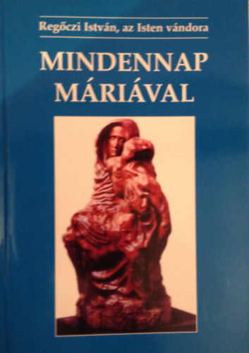 Reg�czi Istv�n - Mindennap M�ri�val