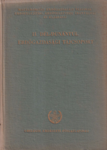 Danszky István (szerk.) - Magyarország erdőgazdasági tájainak erdőfelújítási, erdőtelepítési irányelvei és eljárásai - II. Dél-Dunántúl erdőgazdasági tájcsoport