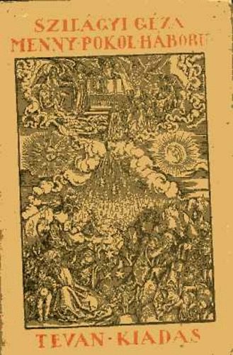 Szil�gyi G�za - Menny, pokol, h�bor� (Korszer� legend�k)