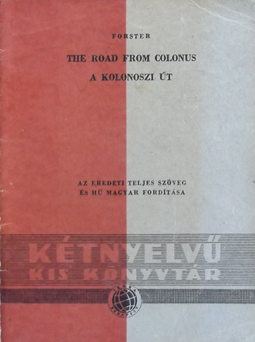 Edward Morgan Forster - The Road from Colonus / A kolonoszi �t - K�tnyelv� Kis K�nyvt�r 46. sz�m