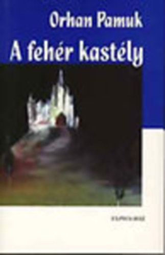 Orhan Pamuk - A fehér kastély