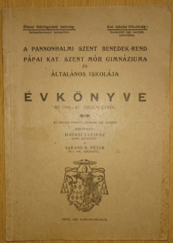 Havasi Luciusz - A Pannonhalmi Szent Benedek-rend P�pai Kat. Szent M�r Gimn�ziuma �s �ltal�nos Iskol�ja �vk�nyve az 1946-47. iskolaai �vr�l