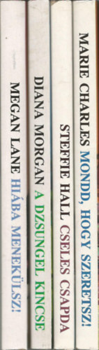 Megan Lane-Diana Morgan-Steffie Hall-Marie Charles - 4 db romantikus reg�ny, Hi�ba menek�lsz!, A dzsungel kincse, Cseles csapda, Mondd, hogy szeretsz!  (M�sodik Es�ly a Szerelemre)