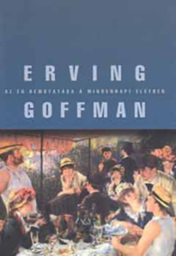 Erving Goffman - Az �n bemutat�sa a mindennapi �letben