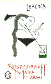 Stephen Leacock - Rosszcsirkeff Mária és társai