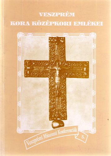 dr. Fodor Zsuzsa (szerk.) - Veszprém kora középkori emlékei
