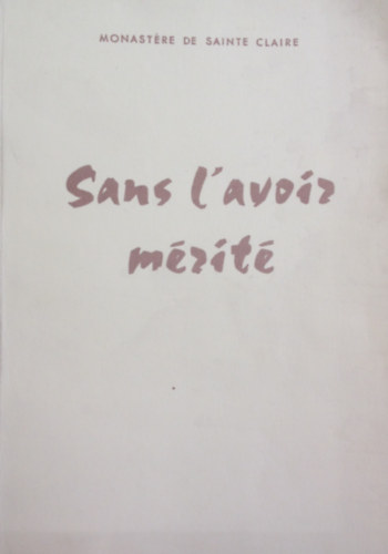 Monastre de Sainte Claire - Sans l'avoir mrite