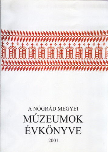 Szvircsek Ferenc (szerkeszt) - A Ngrd Megyei Mzeumok vknyve 2001