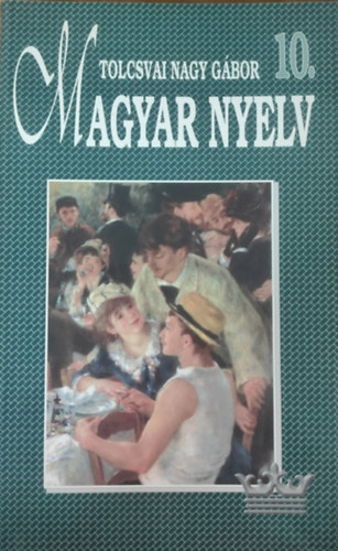 Tolcsvai Nagy Gábor - Magyar nyelv 10.