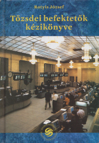 Rotyis Jzsef - Tzsdei befektetk kziknyve