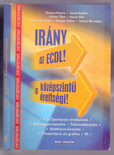 Devecz-J�n�s-Juh�sz-K�v�s-... - Ir�ny az ECDL! - a k�z�pszint� �retts�gi! (Informatika)