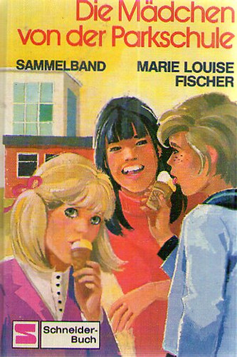 Marie Louise Fischer - Die M�dchen von der Parkschule. Sammelband