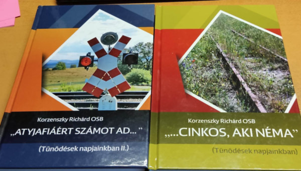 Korzenszky Rich�rd OSB - "Atyjafi��rt sz�mot ad..." + "...cinkos, aki n�ma" (2 k�tet)