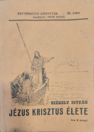 Orth Gyz Szkely Istvn - Jzus Krisztus lete