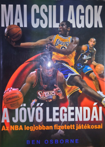 Ben Osborne - Mai csillagok - A j�v� legend�i (Az NBA legjobban fizetett j�t�kosai)
