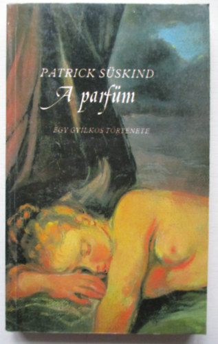 Patrick S�skind - A parf�m - Egy gyilkos t�rt�nete